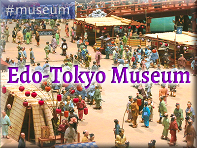 The Edo-Tokyo Museum