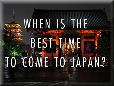 When is the best time to come to&nbsp;Japan?